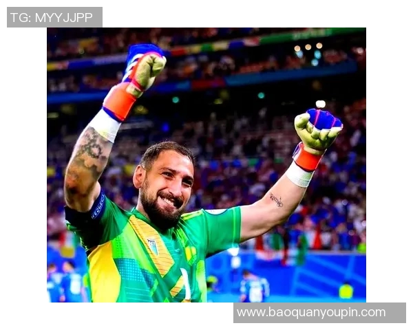 多纳鲁马的传奇之路:从青涩门将到世界顶级守护者的蜕变与荣耀